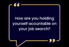 Job Search – Holding Yourself Accountable